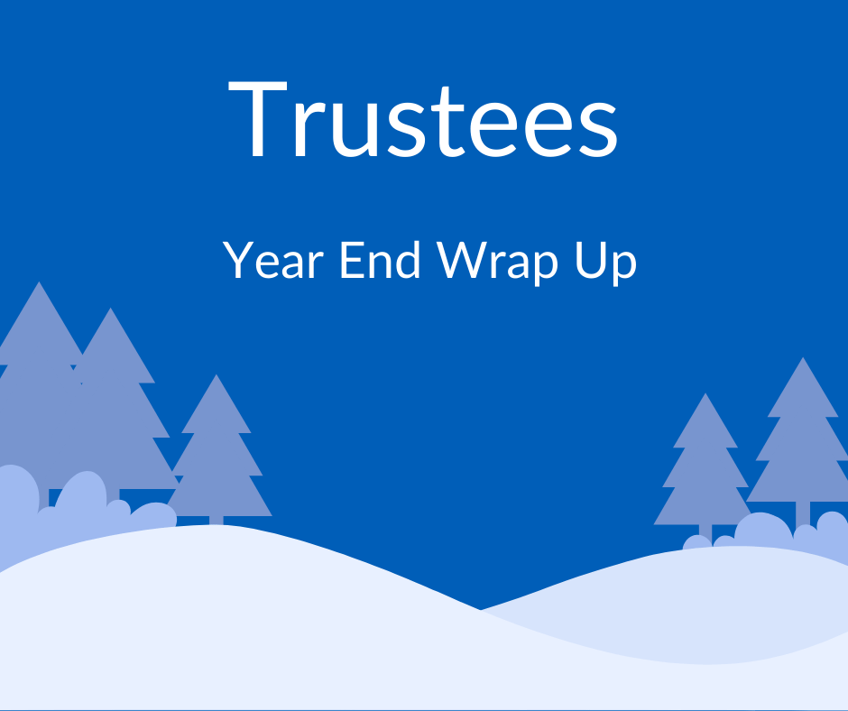 Cartoon trees with snow, white text with blue background reads Trustees Year End Wrap up